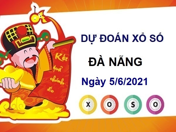 Dự đoán XSDNG ngày 5/6/2021 – Dự đoán xổ số Đà Nẵng thứ 7 hôm nay