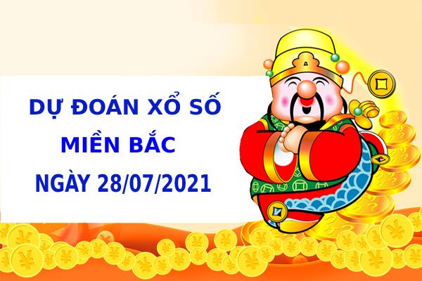 Dự đoán kết quả XSMB ngày 28/07/2021