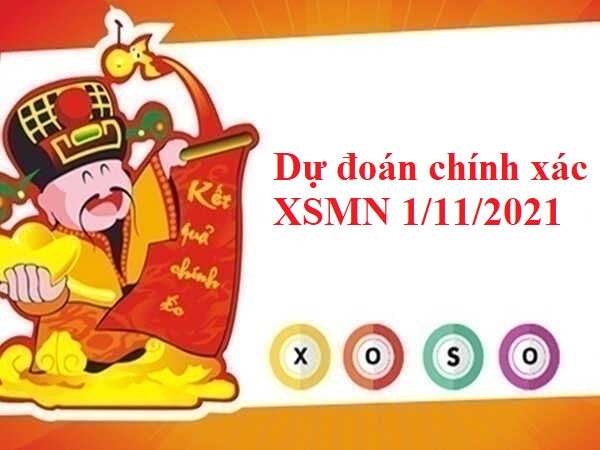 Dự đoán chính xác XSMN 1/11/2021 hôm nay