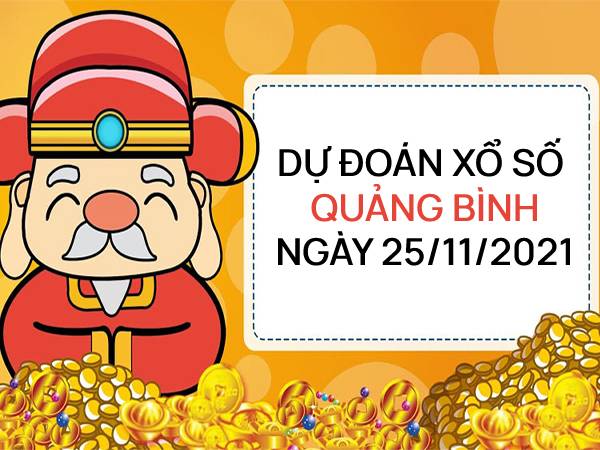 Dự đoán XSQB ngày 25/11/2021 chốt KQ Quảng Bình siêu chuẩn