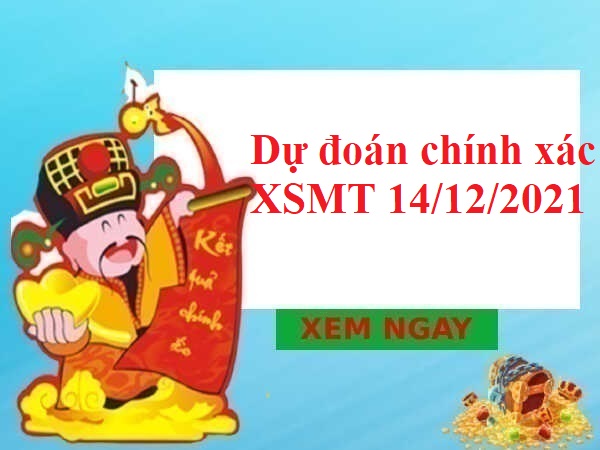 Dự đoán chính xác XSMT 14/12/2021 thứ 3