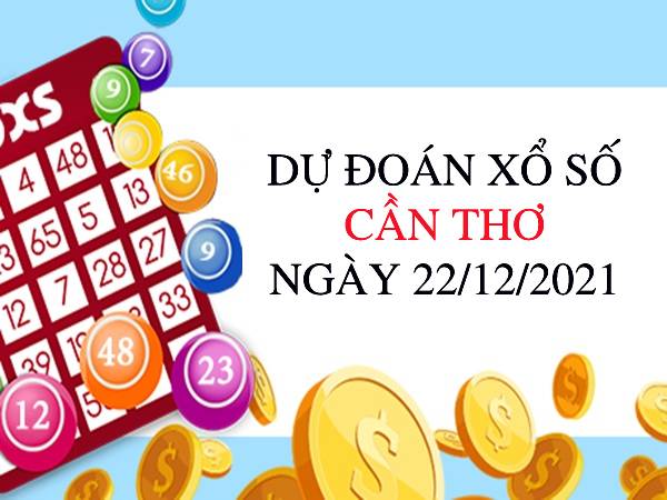 Dự đoán XSCT ngày 22/12/2021 chốt KQ thứ 4 siêu chuẩn