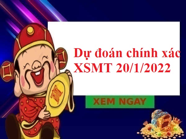 Dự đoán chính xác KQXSMT 20/1/2022 thứ 5