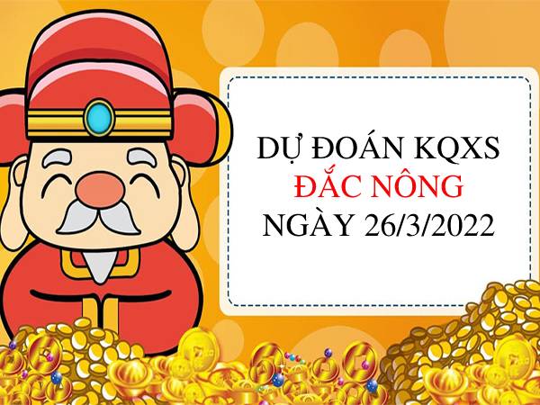 Dự đoán XSDNO ngày 26/3/2022 chốt KQ thứ 7 siêu chuẩn