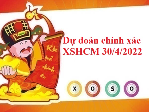 Dự đoán chính xác XSHCM 30/4/2022 thứ 7