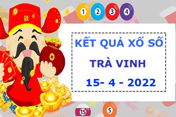 Dự đoán kết quả XS Trà Vinh thứ 6 ngày 15/4/2022