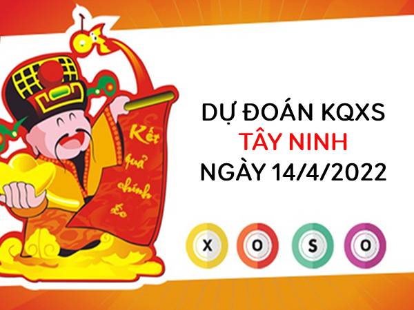 Dự đoán xổ số Tây Ninh ngày 14/4/2022 hôm nay thứ 5