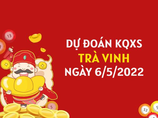 Dự đoán KQXSTV ngày 6/5/2022 chốt bạch thủ thứ 6