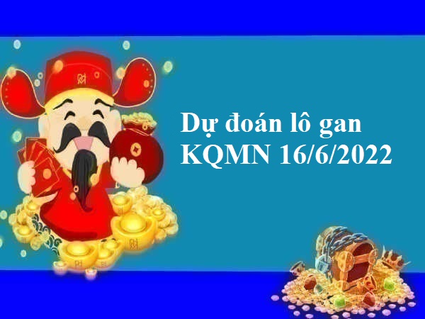 Dự đoán lô gan KQMN 16/6/2022 thứ 5