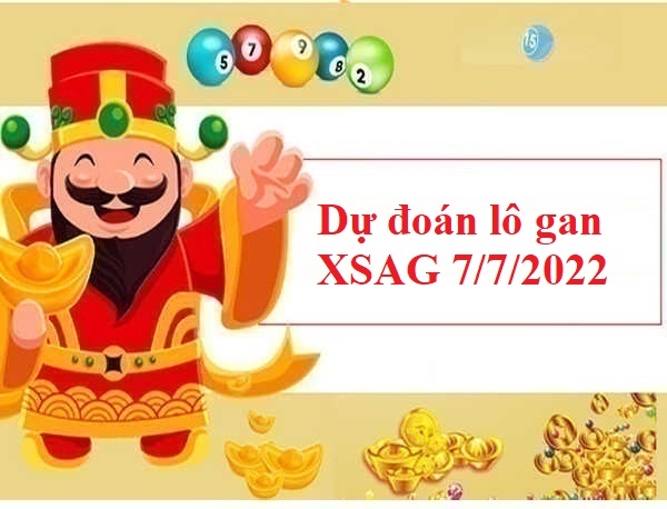 Dự đoán lô gan KQXSAG 7/7/2022 hôm nay