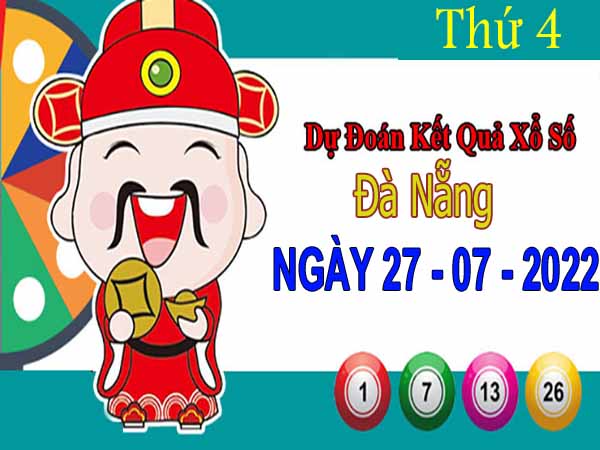 Dự đoán XSDNG ngày 27/7/2022 – Dự đoán KQ xổ số Đà Nẵng thứ 4