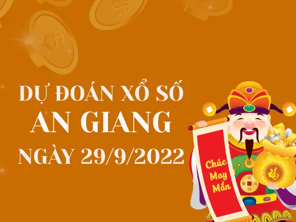 Giờ vàng dự đoán xổ số An Giang ngày 29/9/2022 thứ 5 hôm nay