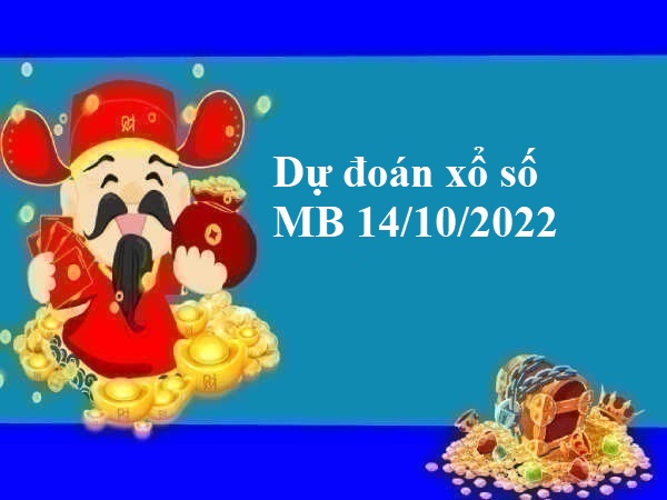Dự đoán xổ số miền Bắc 14/10/2022 thứ 6
