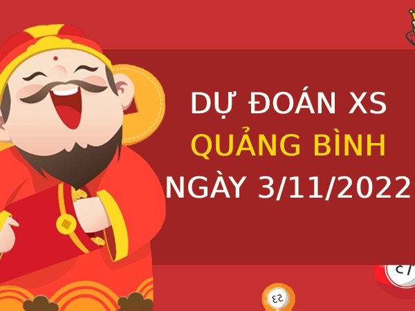Dự đoán kết quả xổ số Quảng Bình ngày 3/11/2022 thứ 5 hôm nay