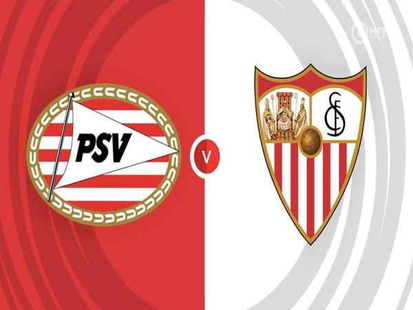 Nhận định kết quả PSV Eindhoven vs Sevilla, 00h45 ngày 24/02
