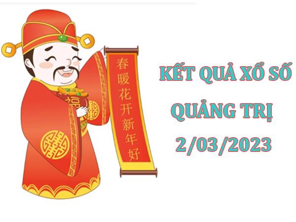 Dự đoán XSQT ngày 2/3/2023 – Thống kê Loto đẹp thứ 5