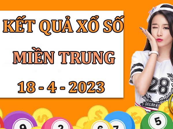 Dự đoán kết quả sổ xố Miền Trung ngày 18/4/2023 thứ 3 chính xác