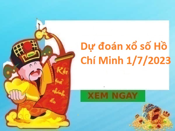 Dự đoán xổ số Hồ Chí Minh 1/7/2023 thứ 7