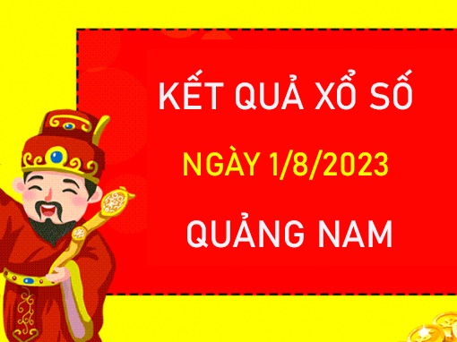 Dự đoán XSQNM 1/8/2023 thống kê giải đặc biệt thứ 3