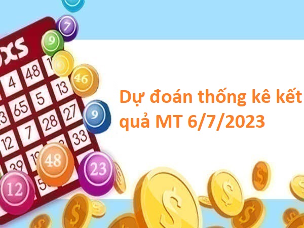Dự đoán thống kê kết quả MT 6/7/2023 thứ 5