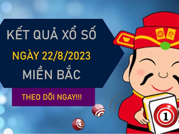 Dự đoán XSMB 22/8/2023 thống kê VIP đài miền Bắc thứ 3