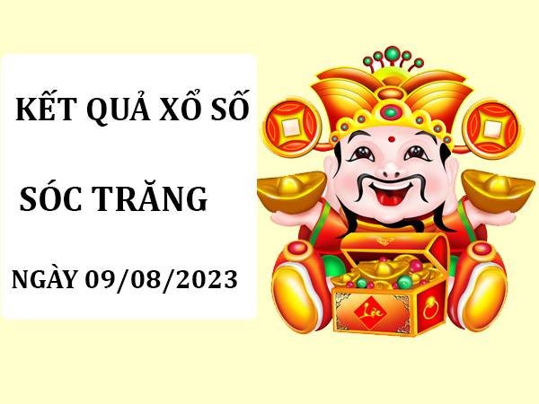 Dự đoán KQXS Sóc Trăng ngày 9/8/2023 phân tích loto thứ 4