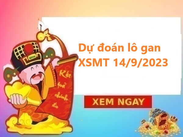 Dự đoán lô gan XSMT 14/9/2023 hôm nay