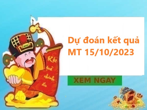 Dự đoán kết quả miền Trung 15/10/2023 chủ nhật