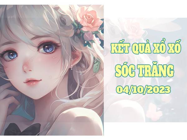 Dự đoán kết quả XS Sóc Trăng ngày 4/10/2023 thứ 4