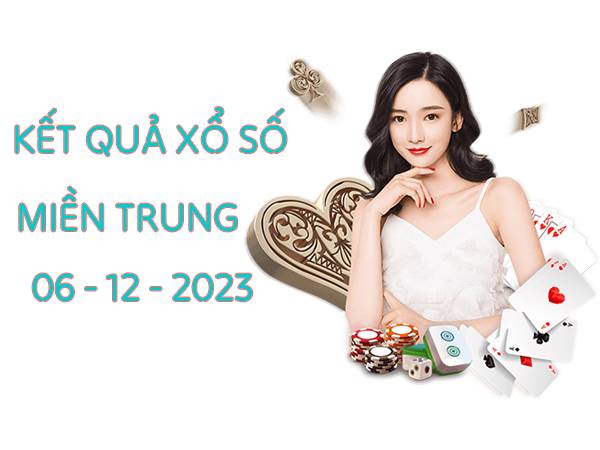 Dự đoán KQXS Miền Trung ngày 6/12/2023 thứ 4 hôm nay