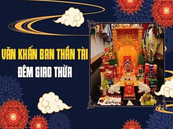 Văn khấn giao thừa ban Thần Tài đầy đủ, chi tiết