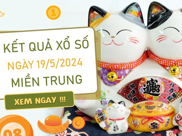 Dự đoán XSMT 19/5/2024 chốt cặp xiên đẹp miền Trung