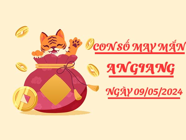 Con số may mắn XSAG ngày 9/5/2024 phân tích XSAG thứ 5