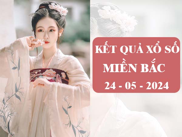 Dự đoán xố số Miền Bắc 24/5/2024 thống kê xổ số miền Bắc thứ 6