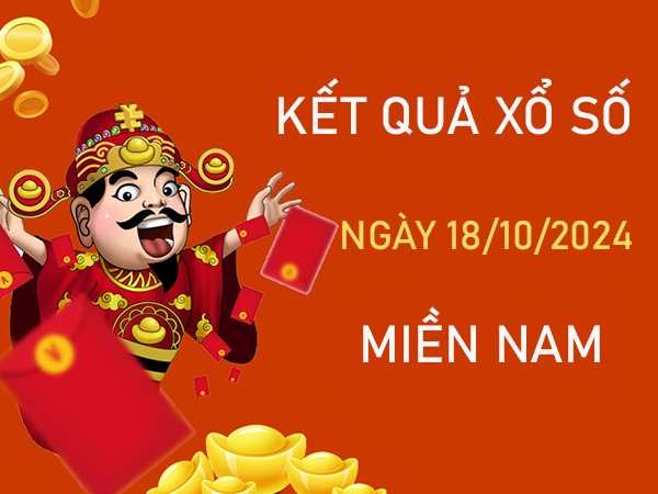 Nhận định XSMN 18/10/2024 tham khảo giải tám thứ 6