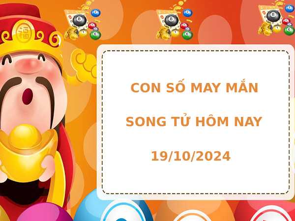 Cặp số đẹp cung Song Tử hôm nay 19/10/2024 dễ ăn