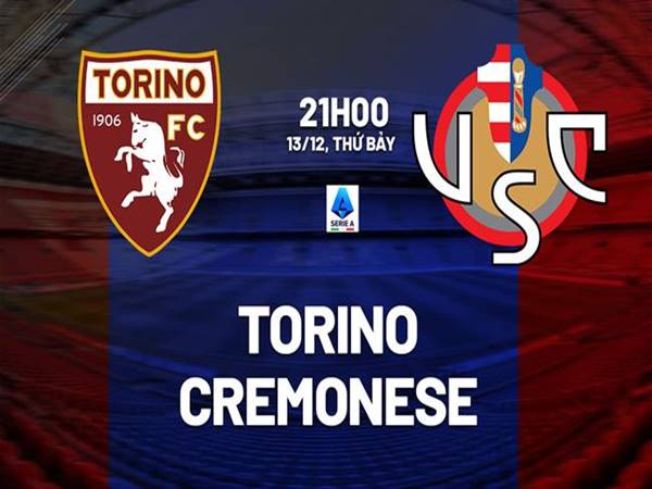 Nhận định Torino vs Cremonese, 21h00 ngày 13/12/2025
