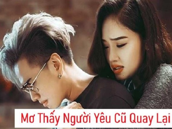 Nằm ngủ mơ thấy người yêu cũ muốn quay lại có ý nghĩa gì?